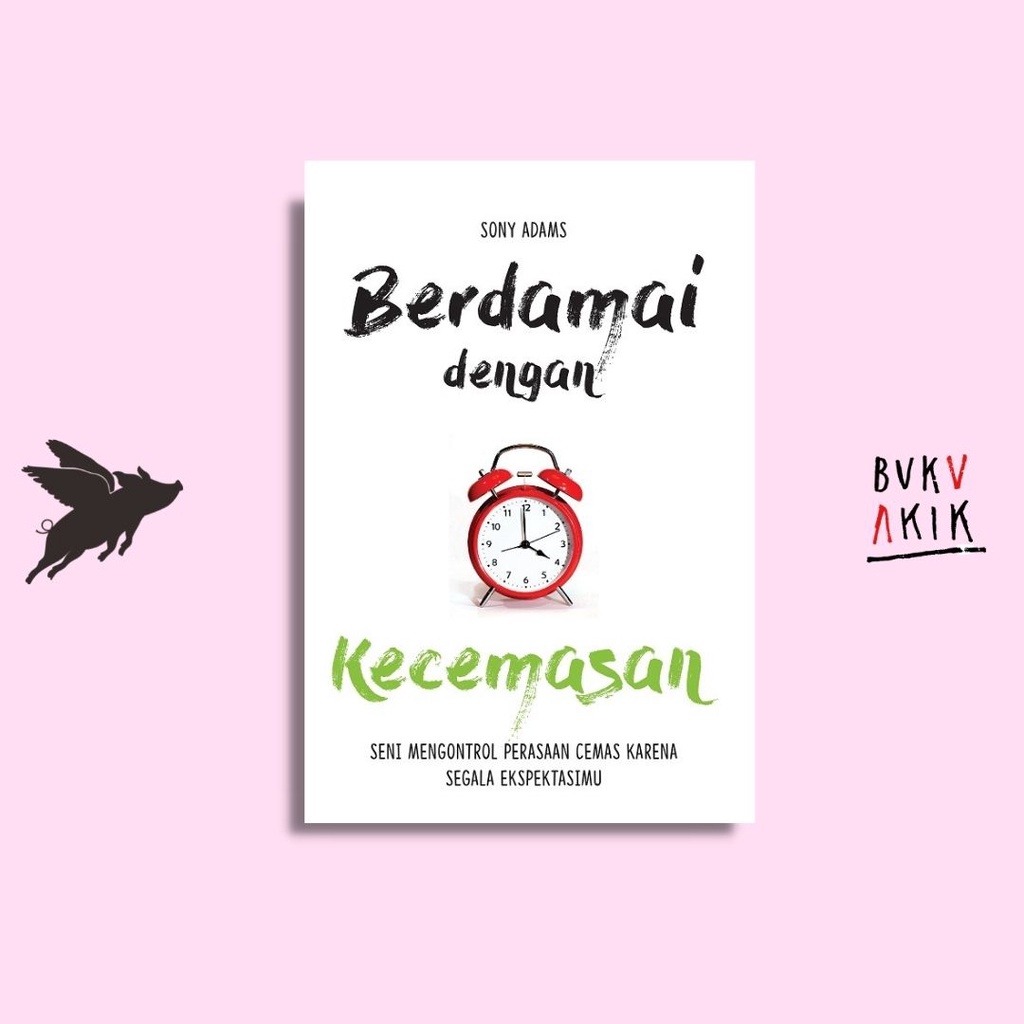 BERDAMAI DENGAN KECEMASAN - Sony Adams