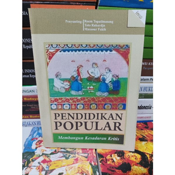 PENDIDIKAN POPULAR membangun kesadaran kritis - roem topatimasang