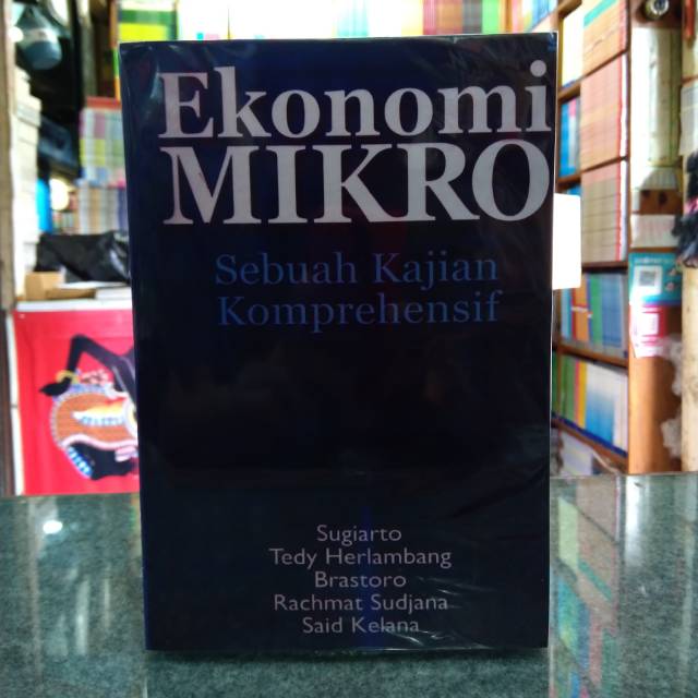 BUKU EKONOMI MIKRO SEBUAH KAJIAN KOMPREHENSIF KARANGAN SUGIARTO DKK
