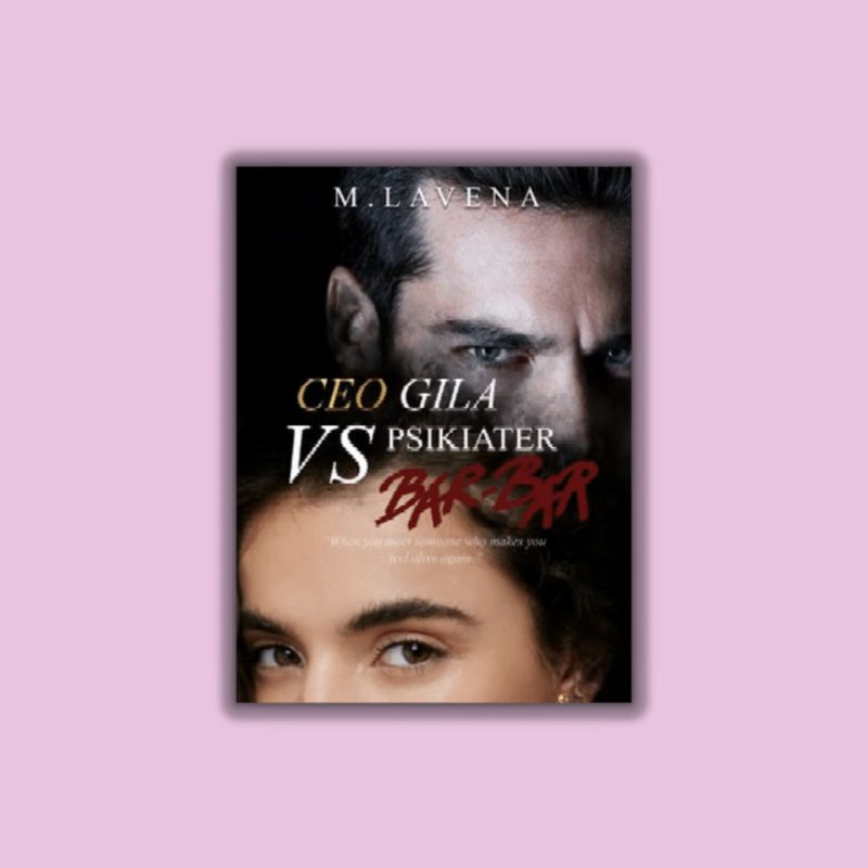 Novel CEO Gila VS Psikiater Bar-Bar -  M. Lavena 100% ORIGINAL