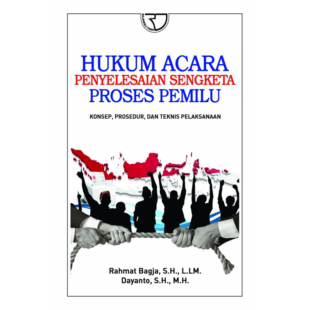 Hukum Acara Penyelesaian Sengketa Proses Pemilu – Rahmat Bagja, dkk.