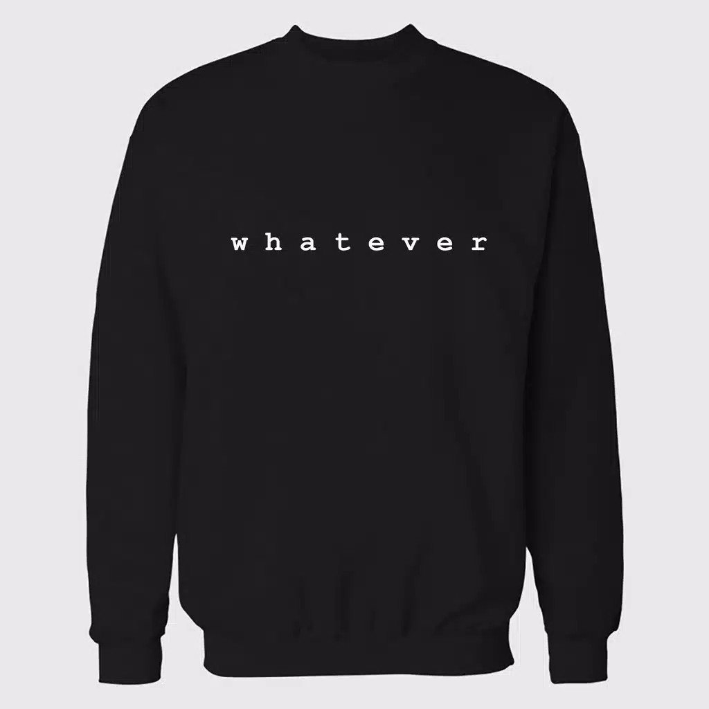 SWEATER UNISEX WHATEVER - ATASAN HALUS TEBAL TERLARIS