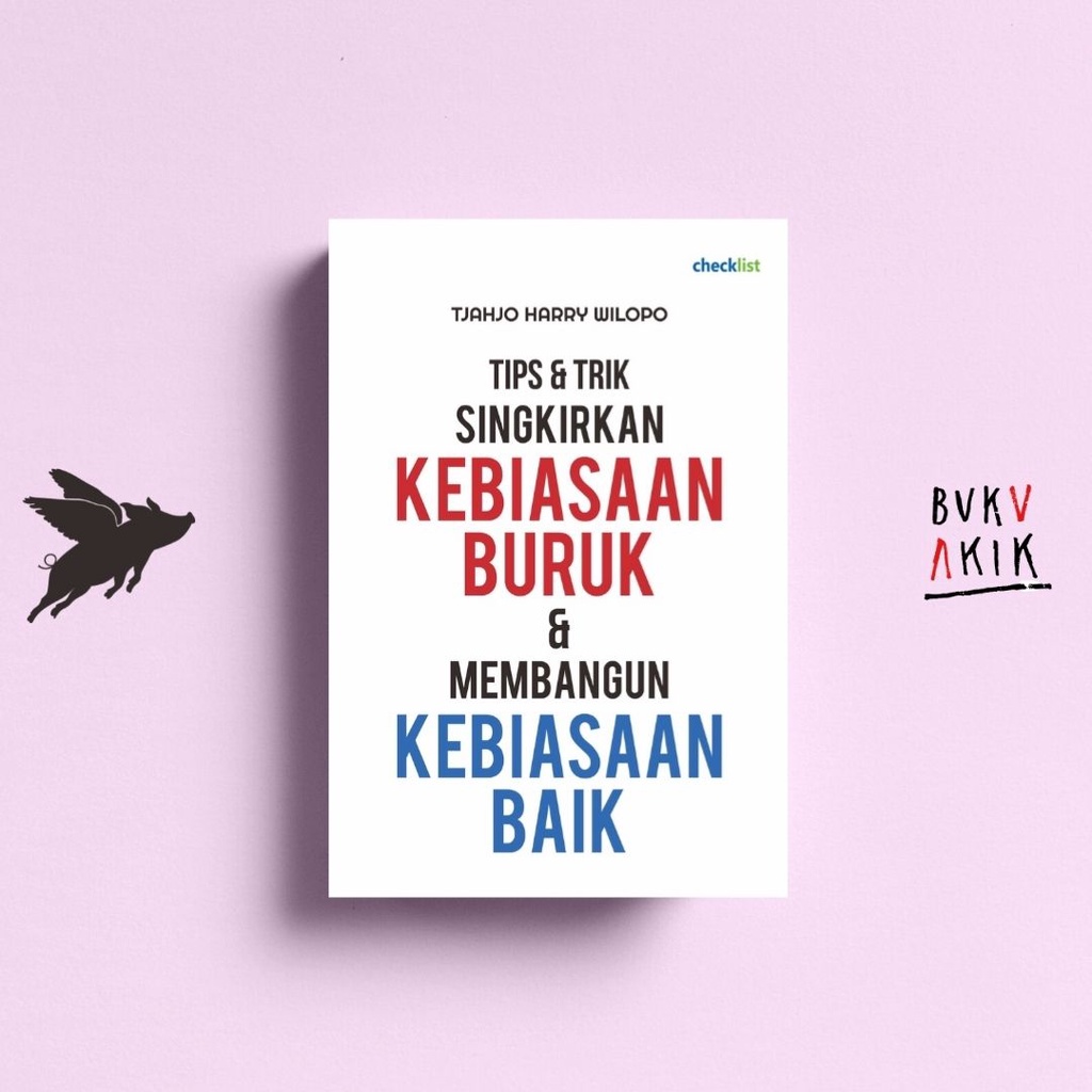 Tips &amp; Trik Singkirkan Kebiasaan Buruk &amp; Membangun Kebiasaan Baik