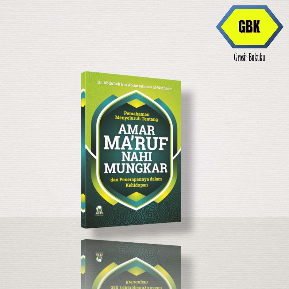 Pemahaman Menyeluruh Tentang AMAR MA’RUF NAHI MUNGKAR Dan Penerapannya Dalam Kehidupan