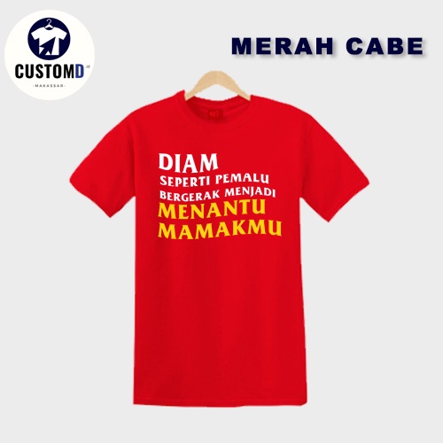 KAOS DTF DIAM SEPERTI PEMALU BERGERAK JADI MENANTU MAMAKMU - Kaos 30s