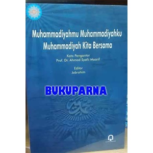 Buku MUHAMMADIYAHMU MUHAMMADIYAHKU MUHAMMADIYAH KITA BERSAMA