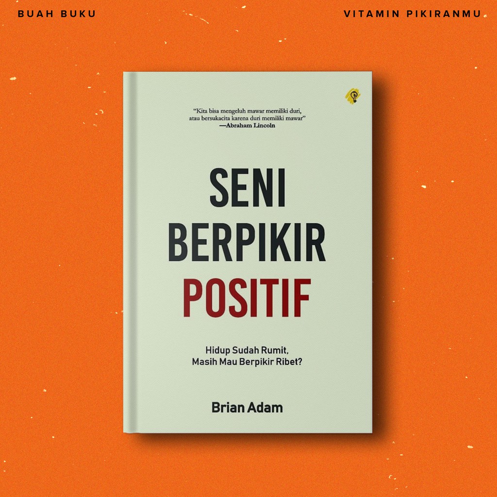 

Seni Berpikir Positif – Buku Self Improvement – Buku Motivasi