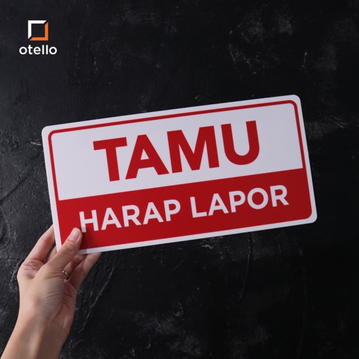 Otello - Tamu Harap Lapor Sign Board Akrilik Signage Acrylic Print UV Tanda Nama Ruang