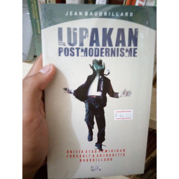Lupakan Postmodernisme Kritik Atas Pemikiran Foucault dan Autikritk Baudrillard - Jean Baudrillard