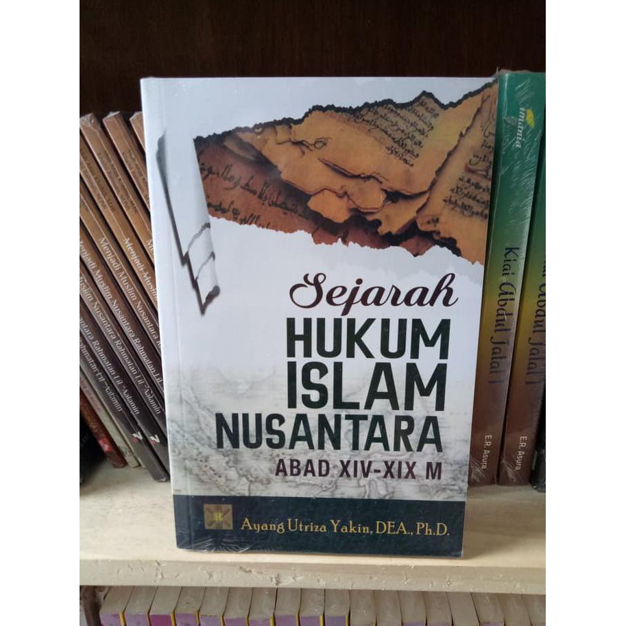 Jual Sejarah Hukum Islam Nusantara Abad Xiv-Xix M - Ayang Utriza Yakin Ayo Beli