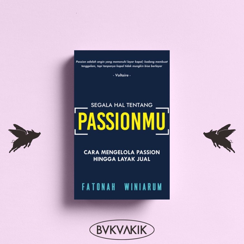 Segala Hal Tentang Passionmu - Fatonah Winiarum
