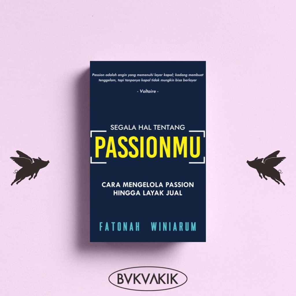 Segala Hal Tentang Passionmu - Fatonah Winiarum