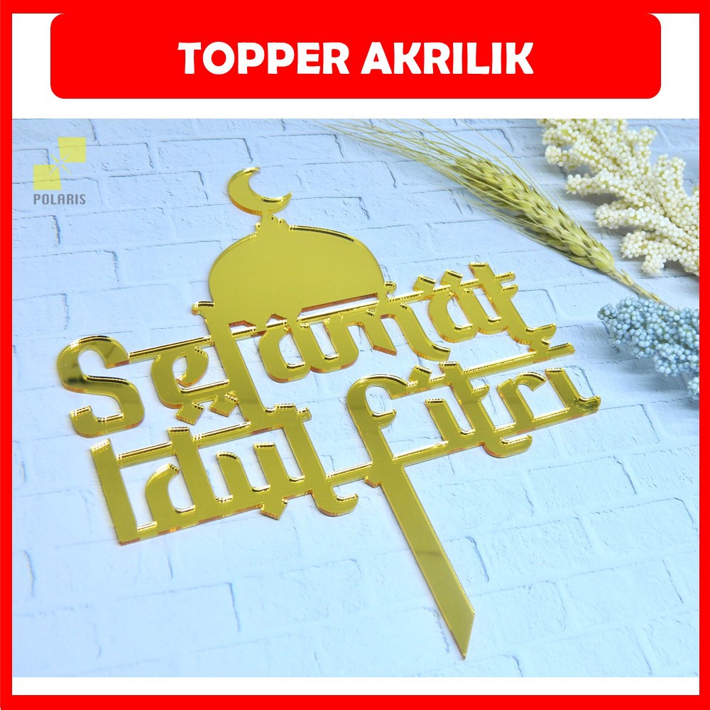 CAKE TOPPER/TOPPER KUE RAMADHAN TOPPER CAKE LEBARAN TOPPER EID MUBARAK AKRILIK RAMADAN