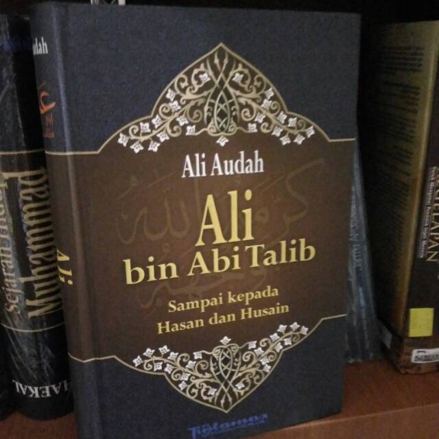 Ali Bin Abi Thalib oleh Ali audah