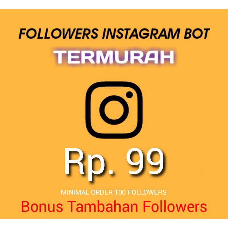 TERMURAH FOLLOWERS INSTAGRAM BOT Rp. 99 PERAK