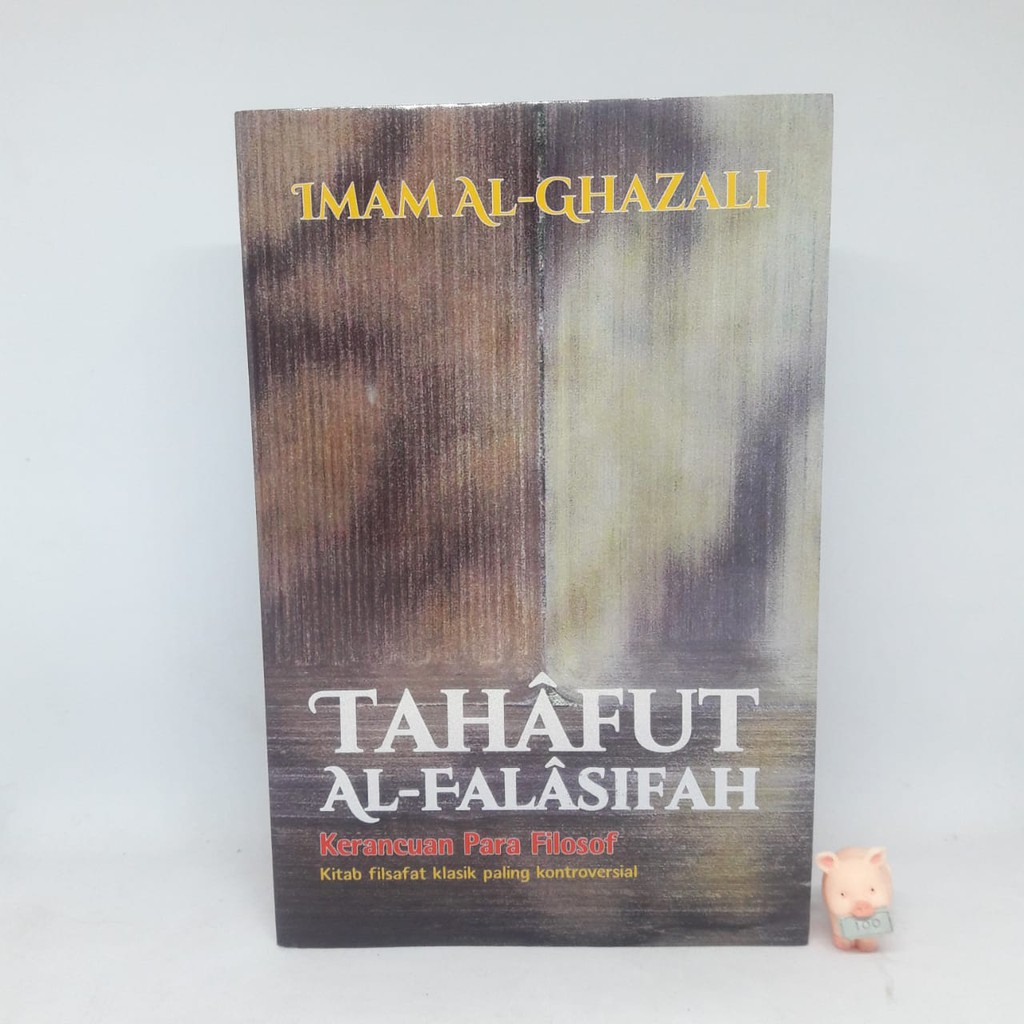 Tahafut Al-Falasifah: Kerancuan Para Filosof - Imam Al-Ghazali