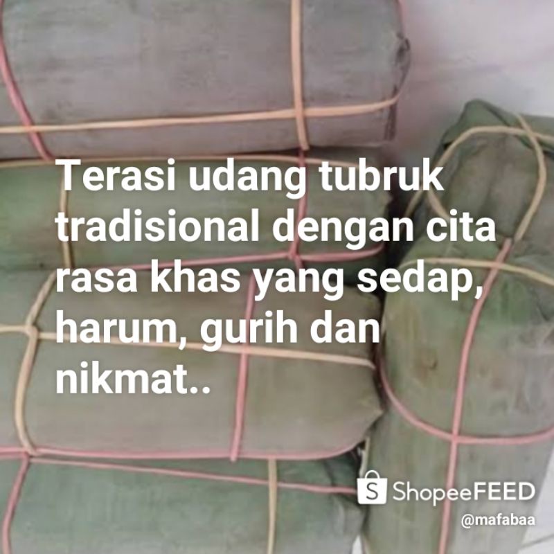 

Terasi udang tubruk tradisional