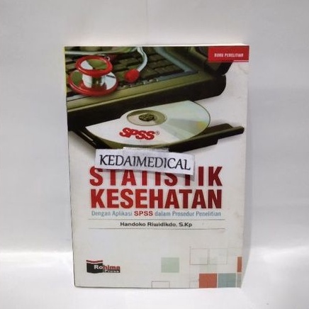 BUKU STATISTIK KESEHATAN DENGAN APLIKASI SPSS DALAM PROSEDUR PENELITIAN HANDOKO RIWIDIKDO