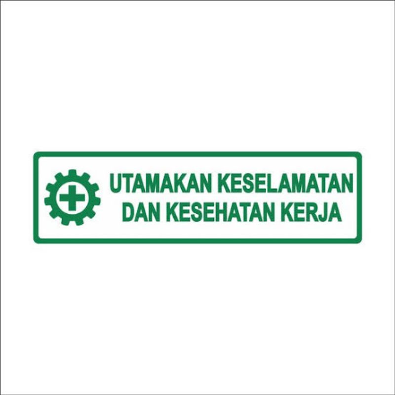 

stiker utamakan keselamatan kerja dan kesehatan stiker first safety stiker sign