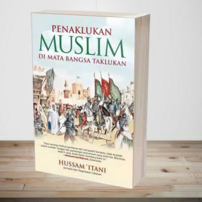 BUKU SEJARAH ISLAM PENAKLUKAN MUSLIM DIMATA BANGSA TAKLUKAN