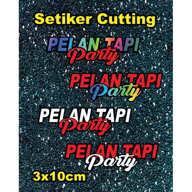 setiker pelan tapi party