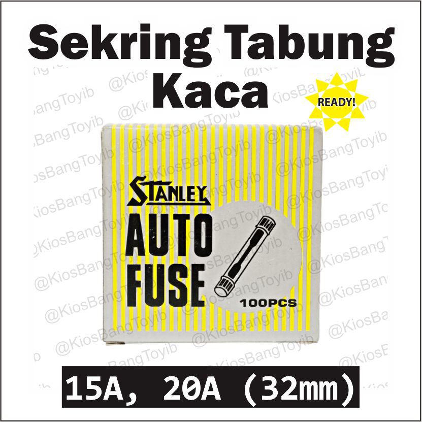 (20pc) Sekring Tabung Kaca 10A 15A 20A 32mm &quot;STANLEY&quot;