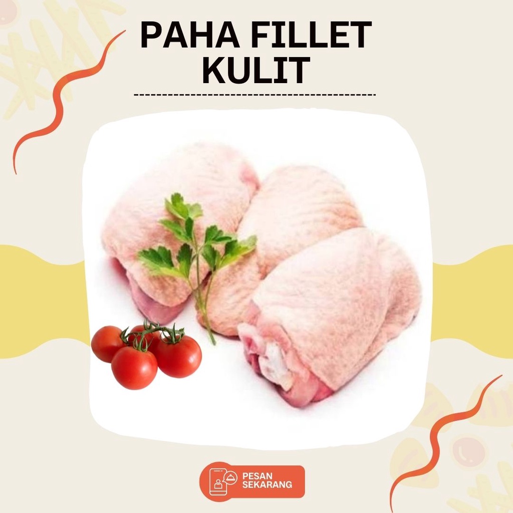 

PAHA AYAM KULIT / PAHA KULIT FILLET/ AYAM PTONG 1 KG TERMURAH