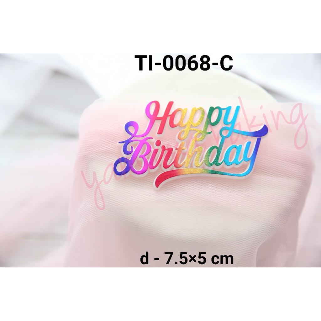 TI 0068 C Cake topper tempel hiasan  tulisan  happy  birthday  