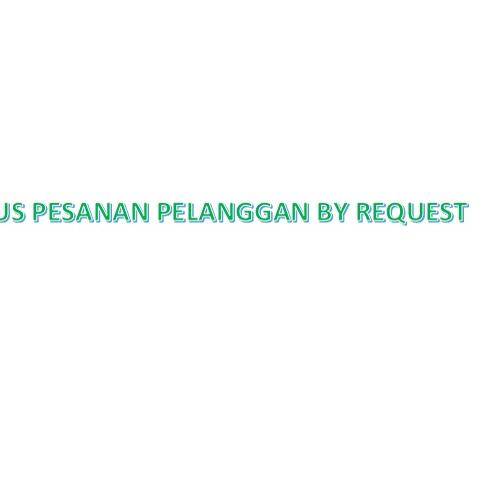

Super Peminat DUS PESANAN PELANGGAN BY REQUEST