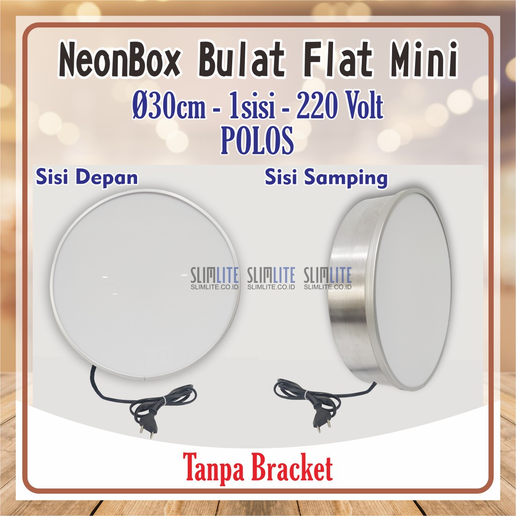 Neon Box Bulat 30cm 1sisi Mini 220volt POLOS Tanpa Bracket | Mini NBB diameter 30cm 1sisi-Flat AC 22