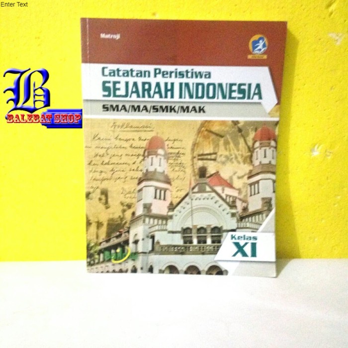 Buku SMA MA SMK MAK Kelas 11 CATATAN PERISTIWA SEJARAH INDONESIA WAJIB BUMI AKSARA