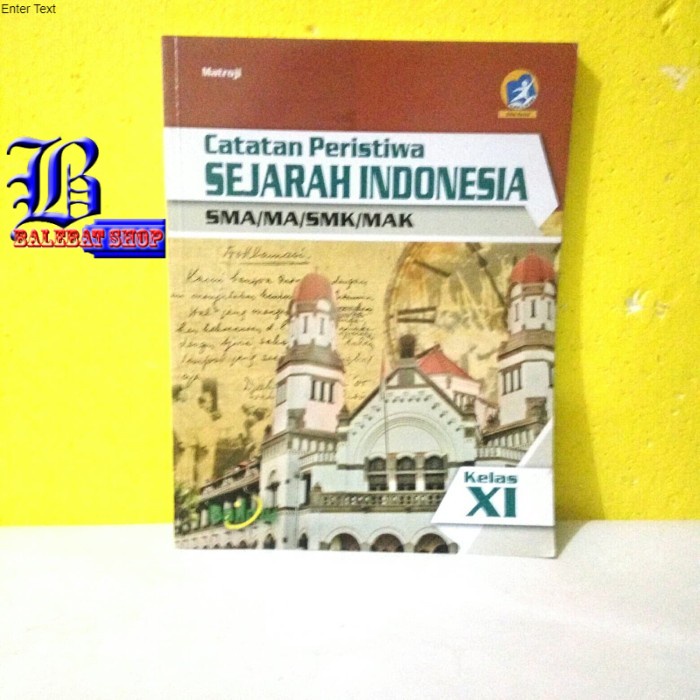 Buku SMA MA SMK MAK Kelas 11 CATATAN PERISTIWA SEJARAH INDONESIA WAJIB BUMI AKSARA