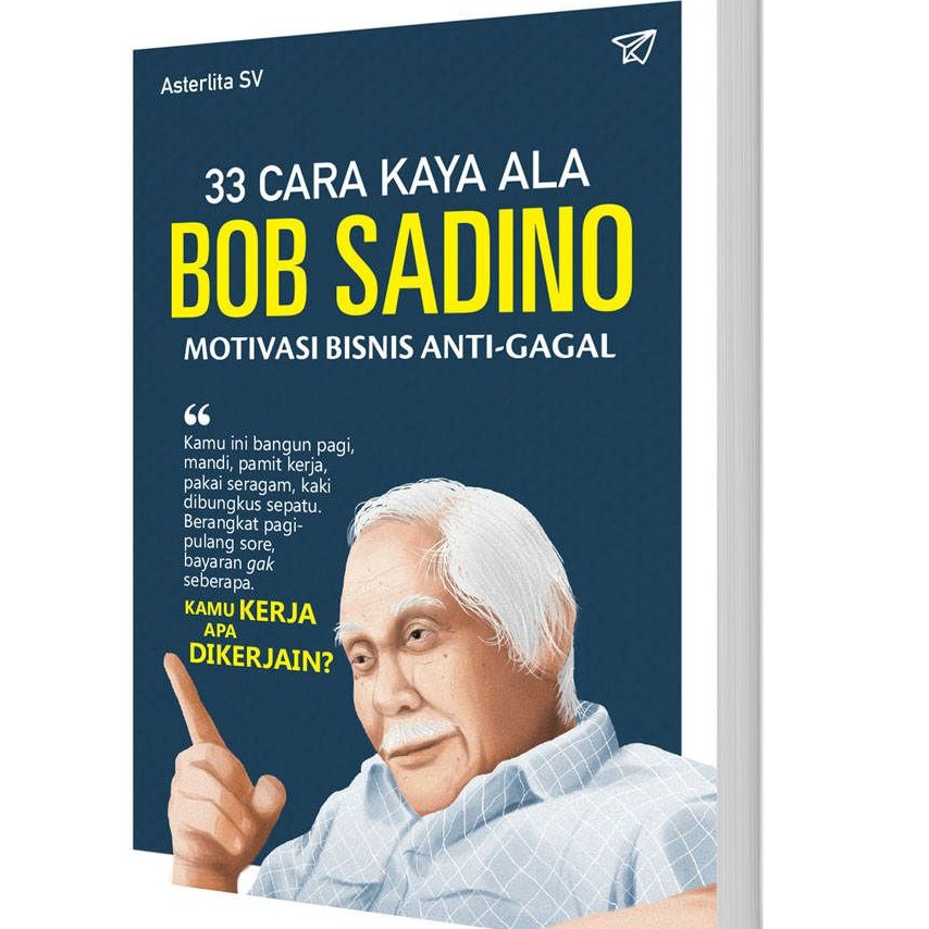 33 Cara Kaya Ala Bob Sadino Motivasi Bisnis Anti Gagal