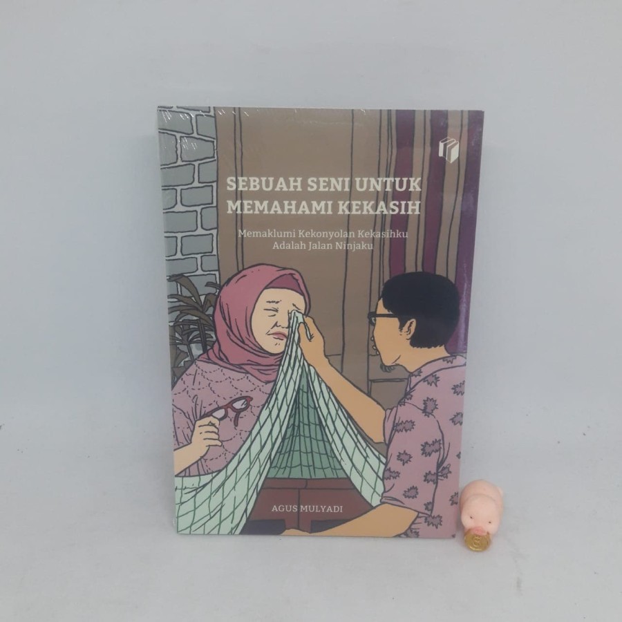 Sebuah Seni untuk Memahami Kekasih - Agus Mulyadi