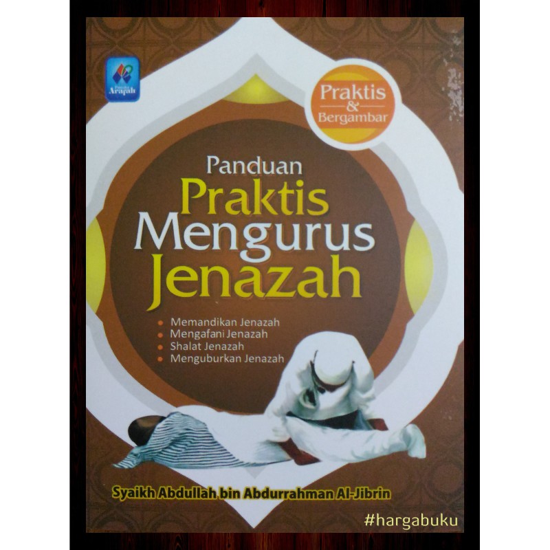 Panduan Praktis Mengurus Jenazah - Pustaka Arafah