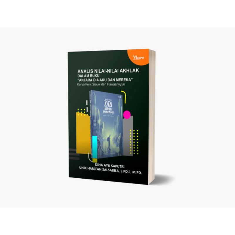 

Buku Analisis Nilai Akhlak dalam Buku Antara Dia Aku dan Mereka