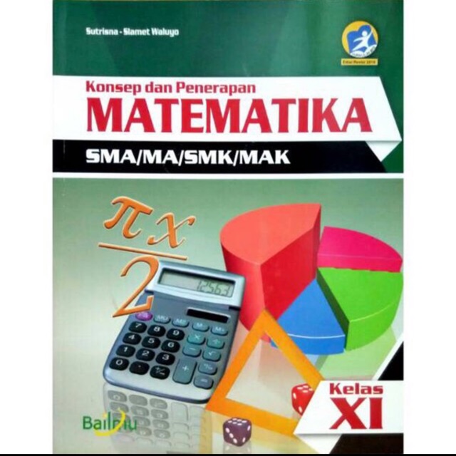 Matematika  kelas XI -11 SMA Revisi 2016 Bailmu