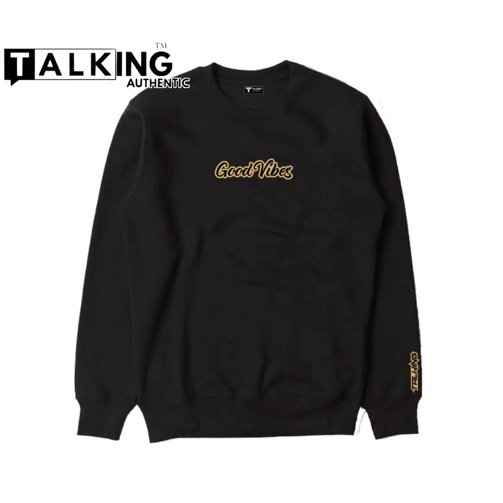 SWEATER CREWNECK OVERSIZE PRIA/WANITA DISTRO TALKING AUTHENTIC BLACK MOTIF GOOD VIBES SIMPEL PREMIUM QUALITY BAHN COTOON FLECEE TEBAL SUITER UNISEX HITAM SWITER DUA VARIAN TERBARU