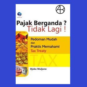 

Pajak Berganda Tidak Lagi! - Pedoman Mudah dan Praktis Memahami Tax Treaty