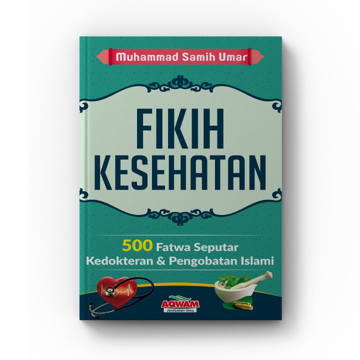 Fikih Kesehatan 500 Fatwa Seputar Kedokteran &Pengobatan Islami