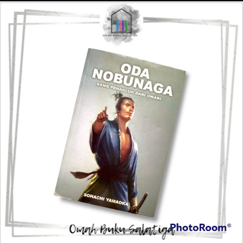 ODA NOBUNAGA 1 SANG PENAKHLUK DARI OWARI oleh SOHACHI YAMAOKA