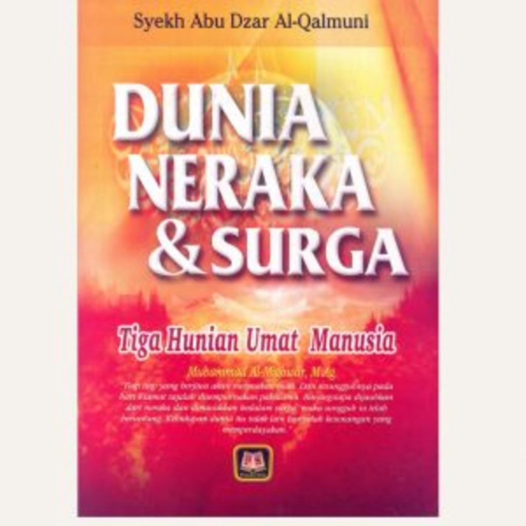 DUNIA, NERAKA, DAN SURGA