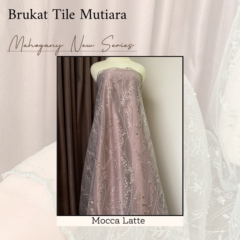 Kain Brukat Bahan kebaya Tile Mutiara Mahogany New Series Warna Mocca Latte Milo