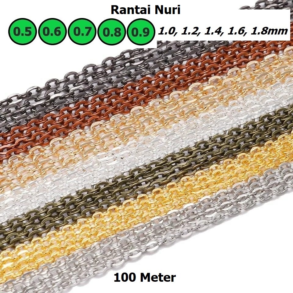 Rantai Nuri Tebal 0.5-0.9mm Harga/100 Meter