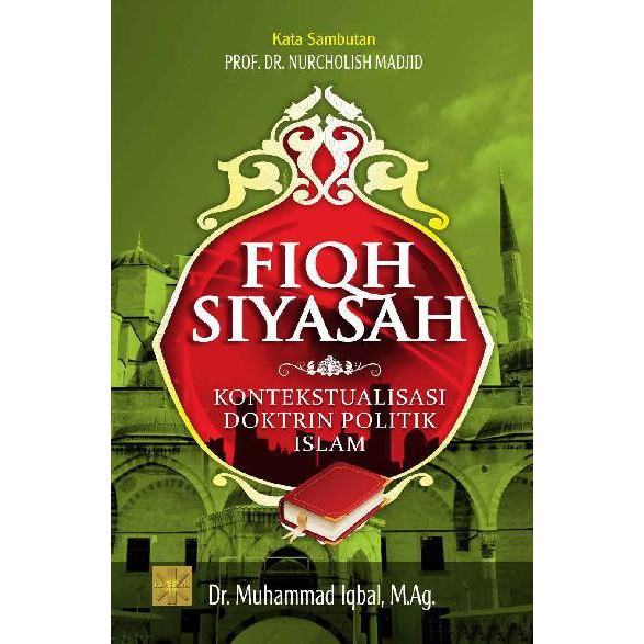 Fiqh Siyasah Kontekstualisasi Doktrin Politik Islam Fikih Fiqih  M Iqbal /KEN ORIGINAL