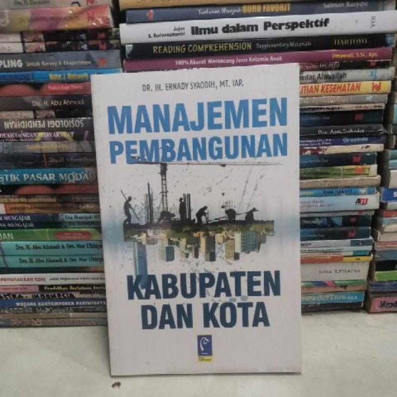 

Buku Manajemen pembangunan. Kabupaten dan kota Ernady Syaodih ORIGINAL