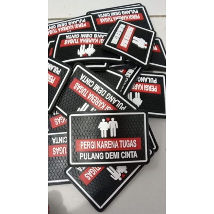 TEMPELAN EMBLEM KARET VELCRO/PERGI KARENA TUGAS/PULANG DEMI CINTA