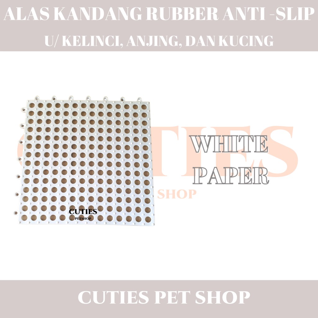 ALAS KANDANG KARET RUBBER ANTI -SLIP / ANJING KUCING KELINCI ANTI LICIN BERKUALITAS-WHITE  PAPER