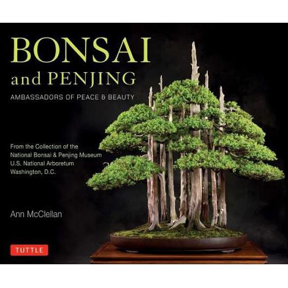 Bonsai And Penjing: Ambassadors Of Peace & Beauty - 9780804847018