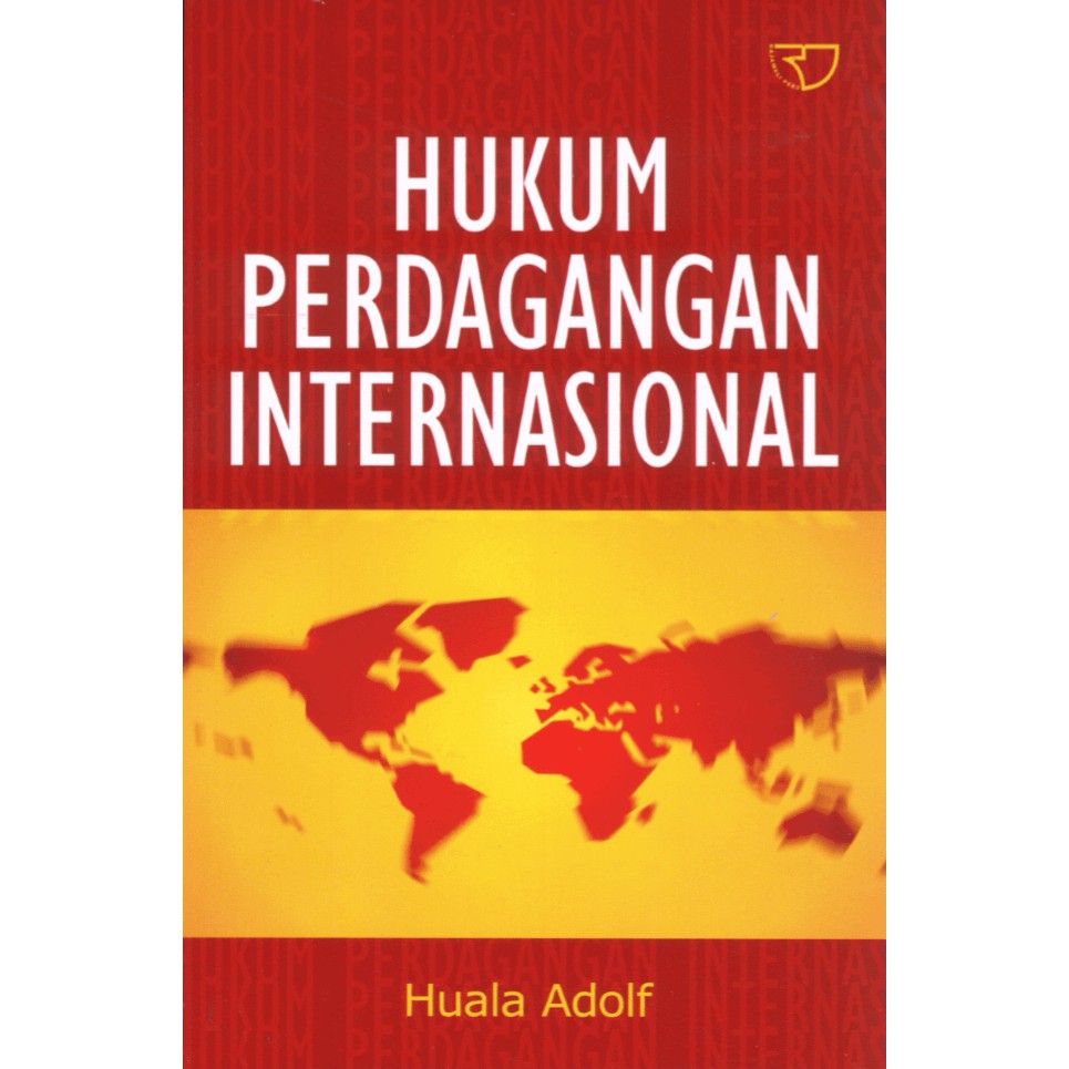 Hukum Perdagangan Internasional – Huala Adolf